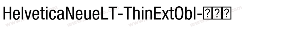 HelveticaNeueLT-ThinExtObl字体转换