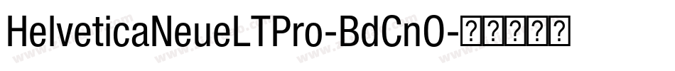 HelveticaNeueLTPro-BdCnO字体转换