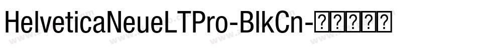 HelveticaNeueLTPro-BlkCn字体转换