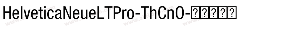 HelveticaNeueLTPro-ThCnO字体转换