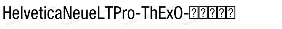 HelveticaNeueLTPro-ThExO字体转换