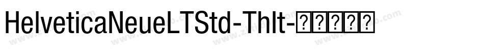 HelveticaNeueLTStd-ThIt字体转换