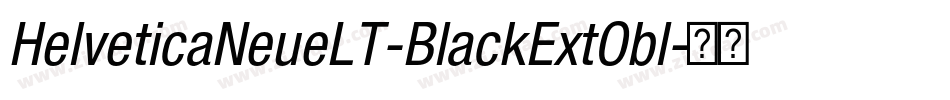 HelveticaNeueLT-BlackExtObl字体转换
