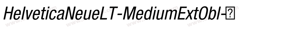 HelveticaNeueLT-MediumExtObl字体转换
