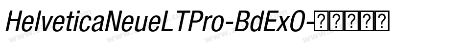 HelveticaNeueLTPro-BdExO字体转换