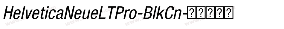 HelveticaNeueLTPro-BlkCn字体转换