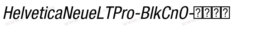HelveticaNeueLTPro-BlkCnO字体转换
