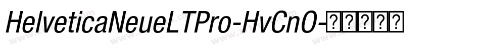 HelveticaNeueLTPro-HvCnO字体转换