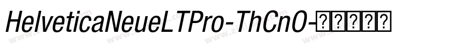 HelveticaNeueLTPro-ThCnO字体转换