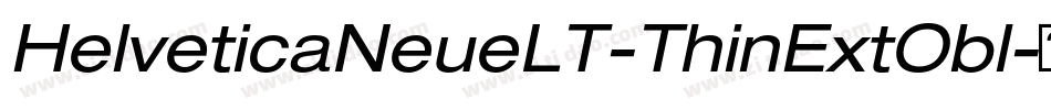 HelveticaNeueLT-ThinExtObl字体转换