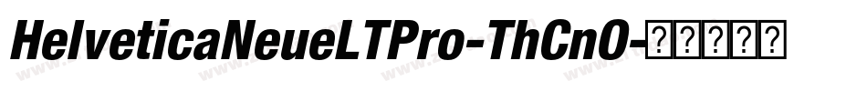 HelveticaNeueLTPro-ThCnO字体转换