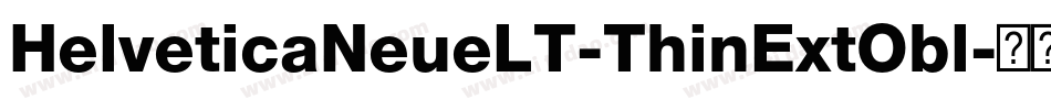 HelveticaNeueLT-ThinExtObl字体转换