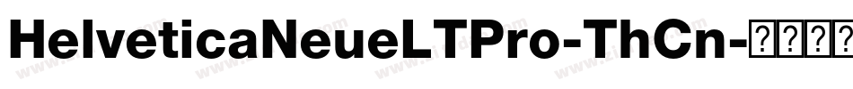 HelveticaNeueLTPro-ThCn字体转换
