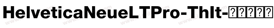 HelveticaNeueLTPro-ThIt字体转换