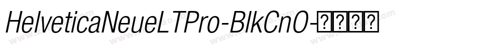 HelveticaNeueLTPro-BlkCnO字体转换