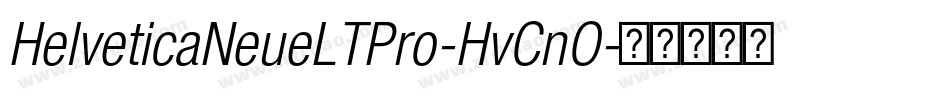 HelveticaNeueLTPro-HvCnO字体转换