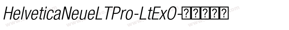 HelveticaNeueLTPro-LtExO字体转换