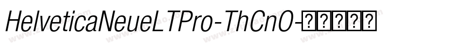 HelveticaNeueLTPro-ThCnO字体转换