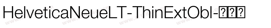 HelveticaNeueLT-ThinExtObl字体转换