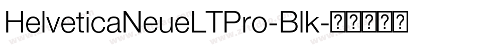 HelveticaNeueLTPro-Blk字体转换