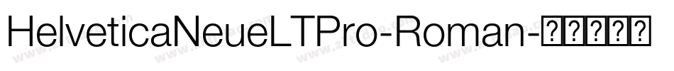 HelveticaNeueLTPro-Roman字体转换