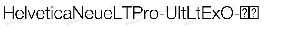 HelveticaNeueLTPro-UltLtExO字体转换