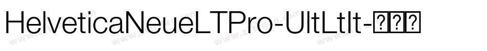 HelveticaNeueLTPro-UltLtIt字体转换