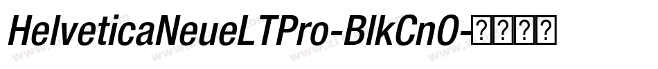 HelveticaNeueLTPro-BlkCnO字体转换
