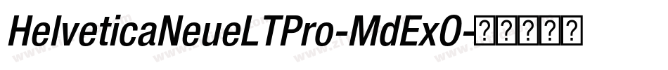 HelveticaNeueLTPro-MdExO字体转换