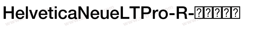 HelveticaNeueLTPro-R字体转换