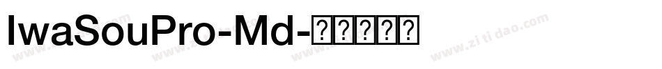 IwaSouPro-Md字体转换