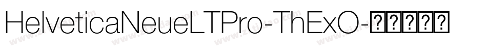 HelveticaNeueLTPro-ThExO字体转换