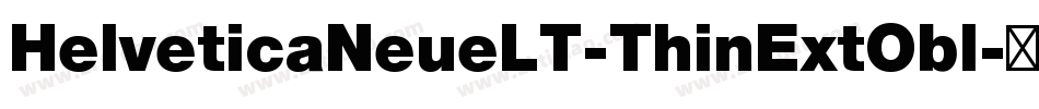 HelveticaNeueLT-ThinExtObl字体转换