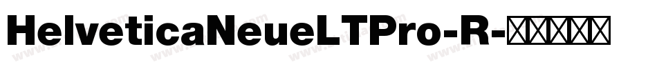HelveticaNeueLTPro-R字体转换
