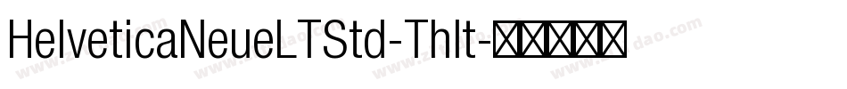 HelveticaNeueLTStd-ThIt字体转换