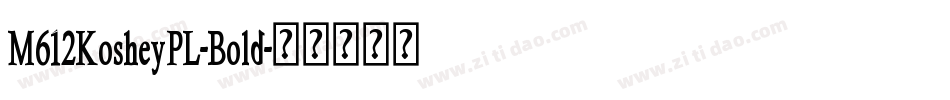 M612KosheyPL-Bold字体转换