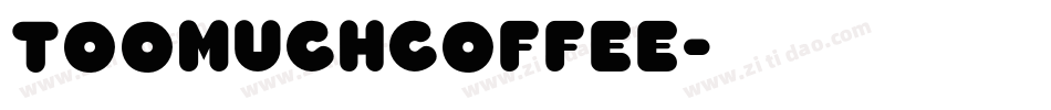 TooMuchCoffee字体转换