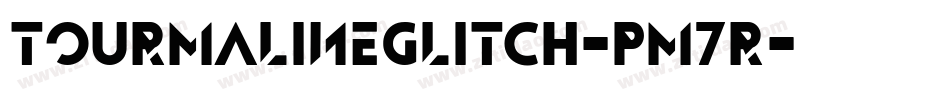 TourmalineGlitch-pm7R字体转换 TourmalineGlitch-pm7R字体转换