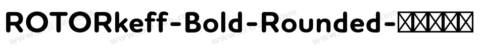 ROTORkeff-Bold-Rounded字体转换