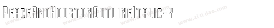 PeaceAndHoustonOutlineItalic-yww9d字体转换 PeaceAndHoustonOutlineItalic-yww9d字体转换