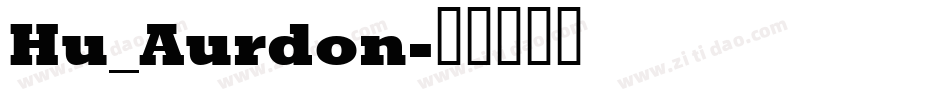 Hu_Aurdon字体转换