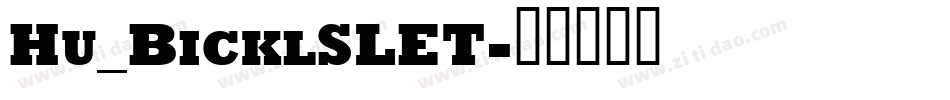 Hu_BicklSLET字体转换