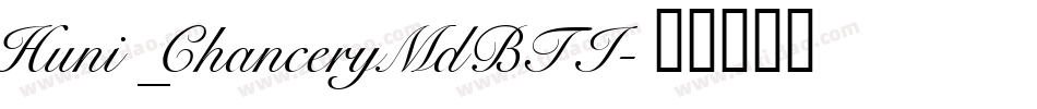 Huni_ChanceryMdBTI字体转换