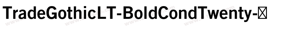 TradeGothicLT-BoldCondTwenty字体转换