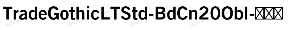 TradeGothicLTStd-BdCn20Obl字体转换