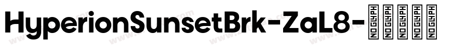 HyperionSunsetBrk-ZaL8字体转换