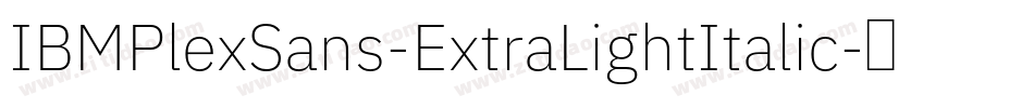 IBMPlexSans-ExtraLightItalic字体转换