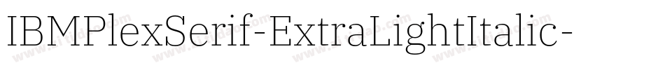 IBMPlexSerif-ExtraLightItalic字体转换
