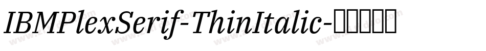 IBMPlexSerif-ThinItalic字体转换
