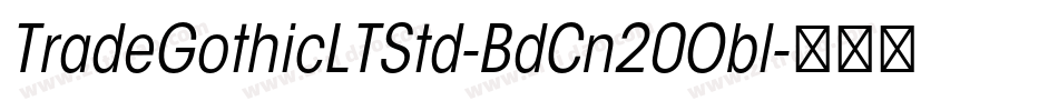 TradeGothicLTStd-BdCn20Obl字体转换